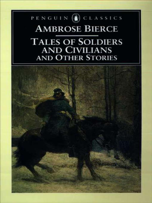 Détails du titre pour Tales of Soldiers and Civilians and Other Stories par Ambrose Bierce - Disponible